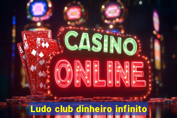 Ludo club dinheiro infinito